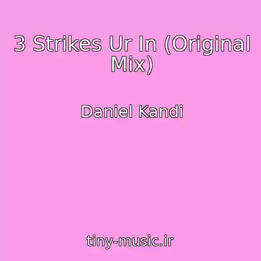 کاور آهنگ 3 Strikes Ur In (Original Mix) از Daniel Kandi