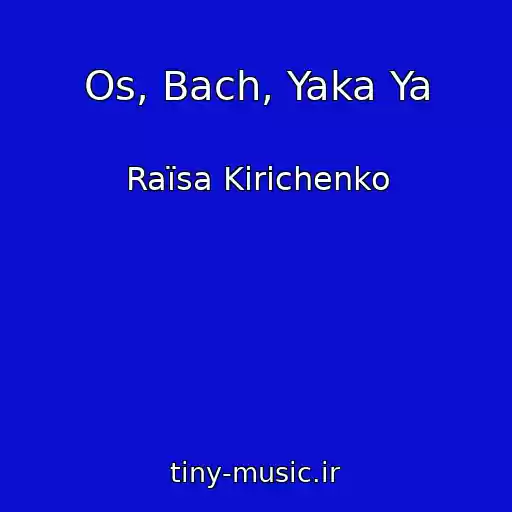 کاور آهنگ Os, Bach, Yaka Ya از Raїsa Kirichenko