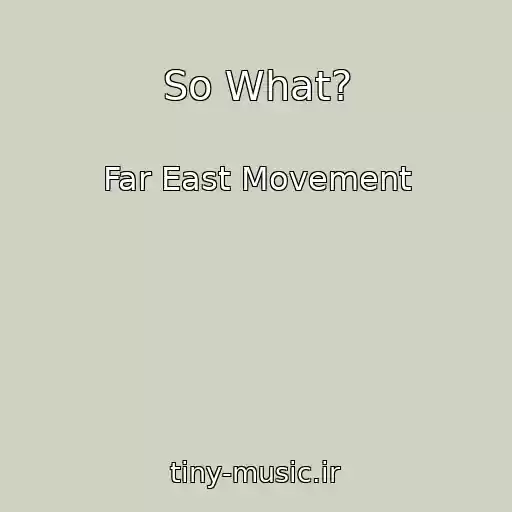 کاور آهنگ So What? از Far East Movement