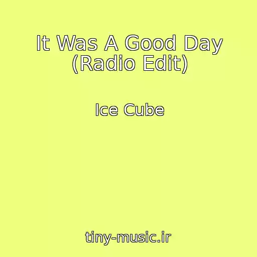 کاور آهنگ It Was A Good Day (Radio Edit) از Ice Cube