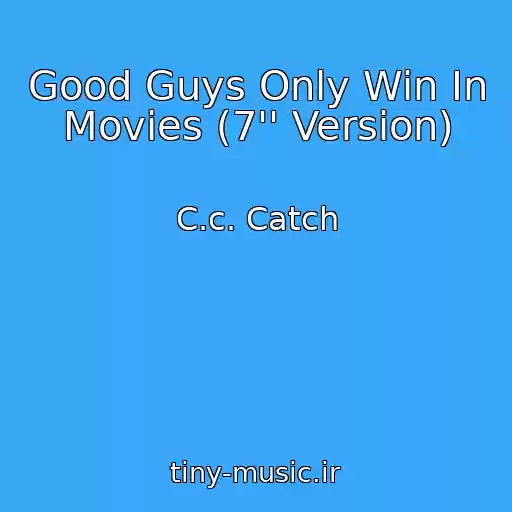 کاور آهنگ Good Guys Only Win In Movies (7'' Version) از C.c. Catch