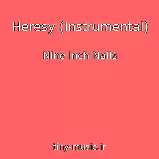 کاور آهنگ Heresy (Instrumental) از Nine Inch Nails
