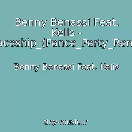 کاور آهنگ Benny Benassi Feat. Kelis - Spaceship_(Pance_Party_Remix) از Benny Benassi Feat. Kelis