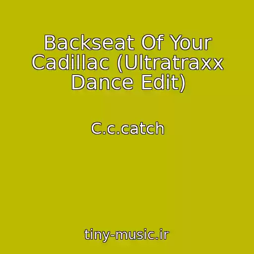 کاور آهنگ Backseat Of Your Cadillac (Ultratraxx Dance Edit) از C.c.catch