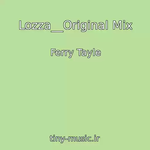 کاور آهنگ Lozza__Original Mix از Ferry Tayle