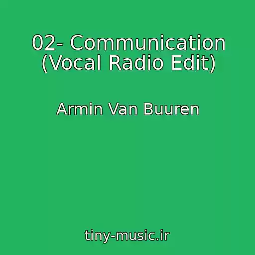 کاور آهنگ 02- Communication (Vocal Radio Edit) از Armin Van Buuren