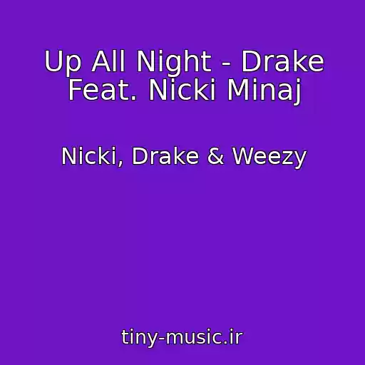 کاور آهنگ Up All Night - Drake Feat. Nicki Minaj از Nicki, Drake & Weezy