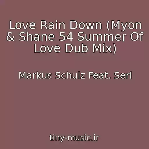 کاور آهنگ Love Rain Down (Myon & Shane 54 Summer Of Love Dub Mix) از Markus Schulz Feat. Seri