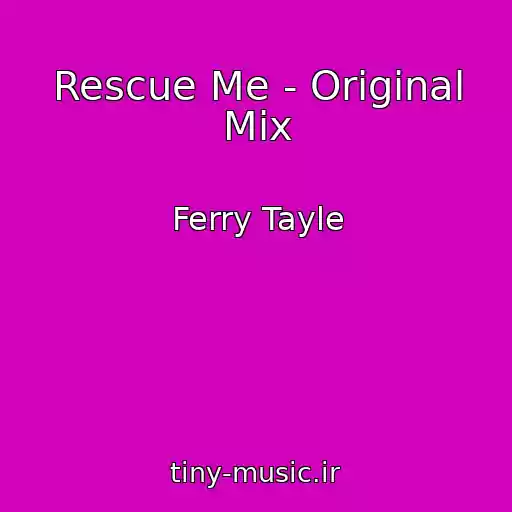 کاور آهنگ Rescue Me - Original Mix از Ferry Tayle