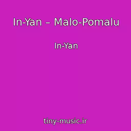 کاور آهنگ In-Yan – Malo-Pomalu از In-Yan