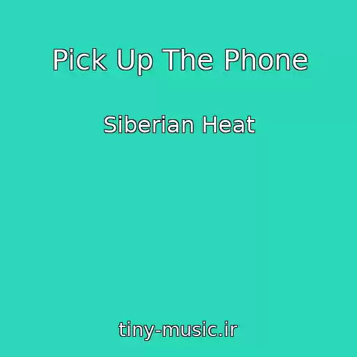 کاور آهنگ Pick Up The Phone از Siberian Heat
