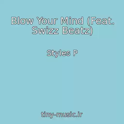 کاور آهنگ Blow Your Mind (Feat. Swizz Beatz) از Styles P