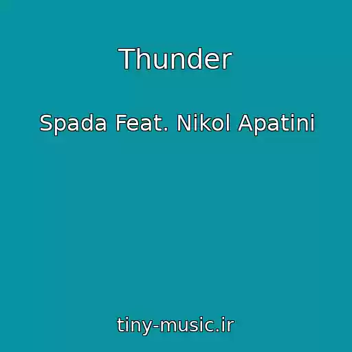 کاور آهنگ Thunder از Spada Feat. Nikol Apatini
