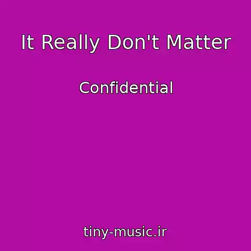 کاور آهنگ It Really Don't Matter از Confidential