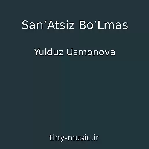 کاور آهنگ San’Atsiz Bo’Lmas از Yulduz Usmonova