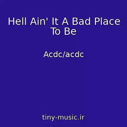 کاور آهنگ Hell Ain' It A Bad Place To Be از Acdc/acdc
