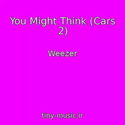 کاور آهنگ You Might Think (Cars 2) از Weezer