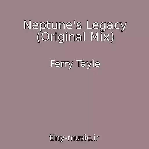 کاور آهنگ Neptune's Legacy (Original Mix) از Ferry Tayle