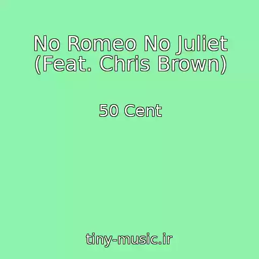 کاور آهنگ No Romeo No Juliet (Feat. Chris Brown) از 50 Cent