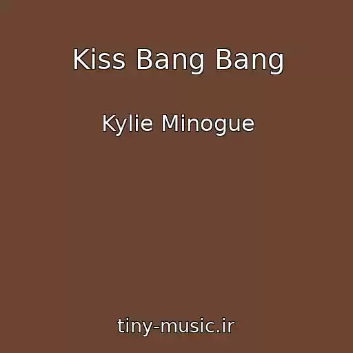 کاور آهنگ Kiss Bang Bang از Kylie Minogue