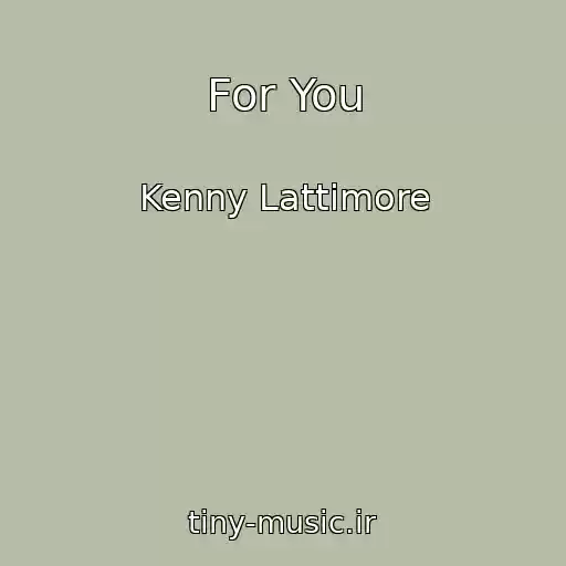 کاور آهنگ For You از Kenny Lattimore