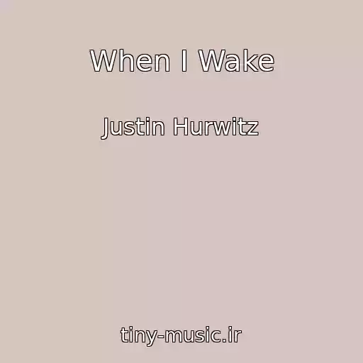 کاور آهنگ When I Wake از Justin Hurwitz