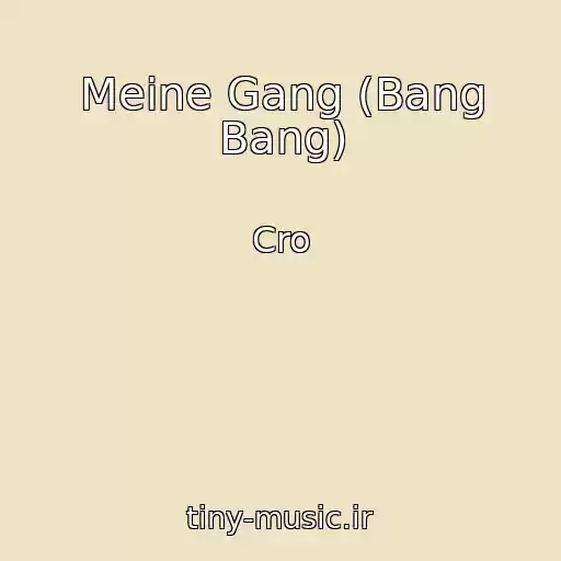 کاور آهنگ Meine Gang (Bang Bang) از Cro