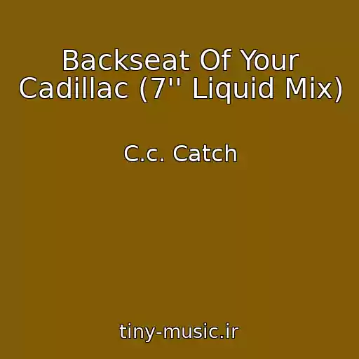 کاور آهنگ Backseat Of Your Cadillac (7'' Liquid Mix) از C.c. Catch