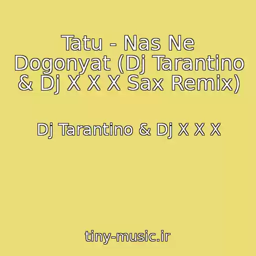 کاور آهنگ Tatu - Nas Ne Dogonyat (Dj Tarantino & Dj X X X Sax Remix) از Dj Tarantino & Dj X X X