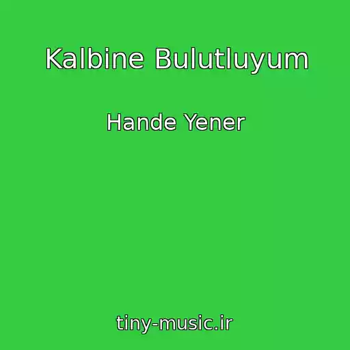 کاور آهنگ Kalbine Bulutluyum از Hande Yener