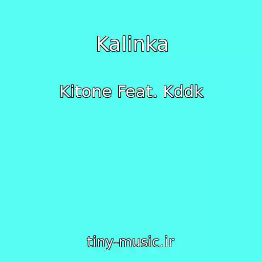 کاور آهنگ Kalinka از Kitone Feat. Kddk