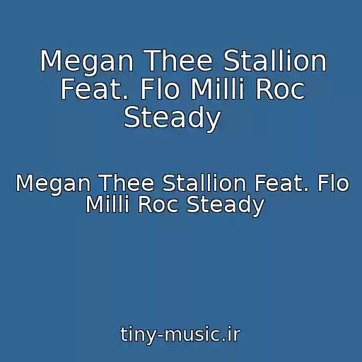 کاور آهنگ Megan Thee Stallion Feat. Flo Milli Roc Steady   از Megan Thee Stallion Feat. Flo Milli Roc Steady  