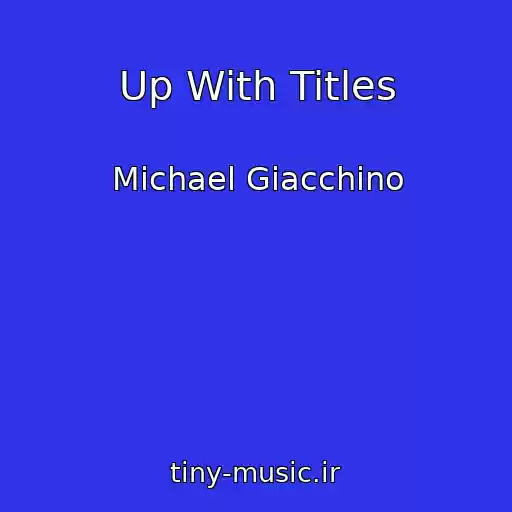 کاور آهنگ Up With Titles از Michael Giacchino