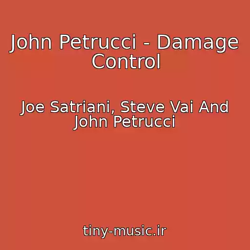 کاور آهنگ John Petrucci - Damage Control از Joe Satriani, Steve Vai And John Petrucci