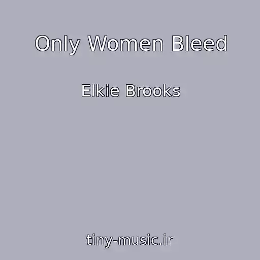 کاور آهنگ Only Women Bleed از Elkie Brooks