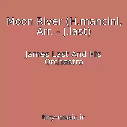 کاور آهنگ Moon River (H.mancini, Arr. - J.last) از James Last And His Orchestra