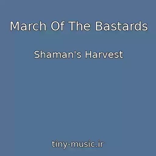 کاور آهنگ March Of The Bastards از Shaman's Harvest