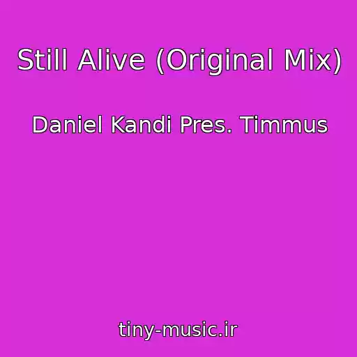 کاور آهنگ Still Alive (Original Mix) از Daniel Kandi Pres. Timmus