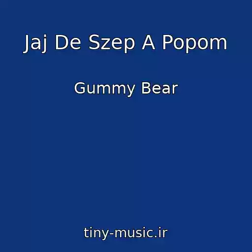 کاور آهنگ Jaj De Szep A Popom از Gummy Bear