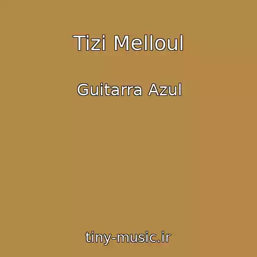کاور آهنگ Tizi Melloul از Guitarra Azul