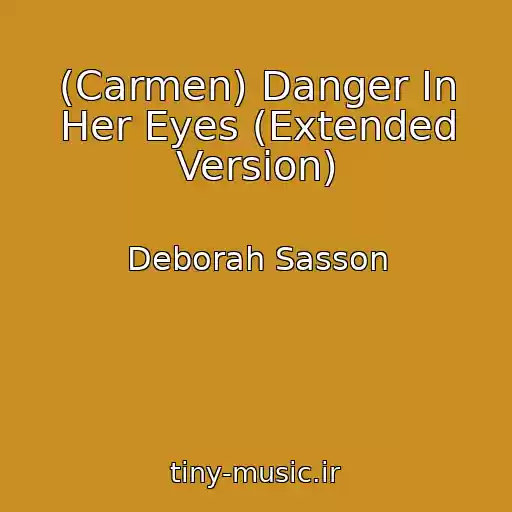 کاور آهنگ (Carmen) Danger In Her Eyes (Extended Version) از Deborah Sasson