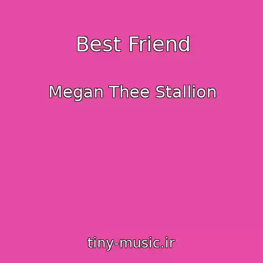 کاور آهنگ Best Friend از Megan Thee Stallion