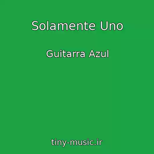 کاور آهنگ Solamente Uno از Guitarra Azul