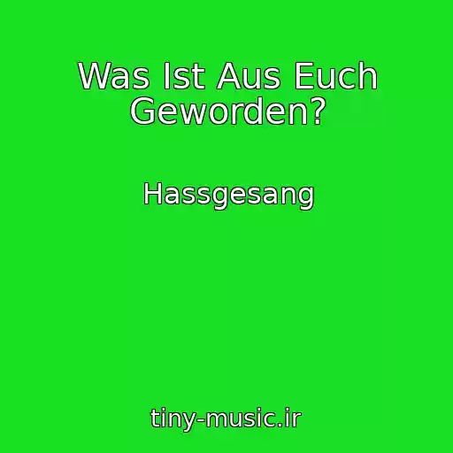 کاور آهنگ Was Ist Aus Euch Geworden? از Hassgesang