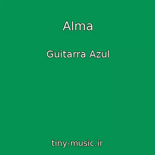 کاور آهنگ Alma از Guitarra Azul