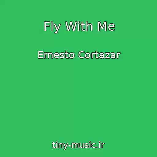 کاور آهنگ Fly With Me از Ernesto Cortazar