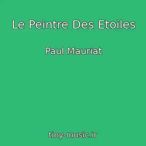 کاور آهنگ Le Peintre Des Etoiles از Paul Mauriat