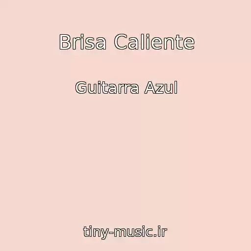 کاور آهنگ Brisa Caliente از Guitarra Azul