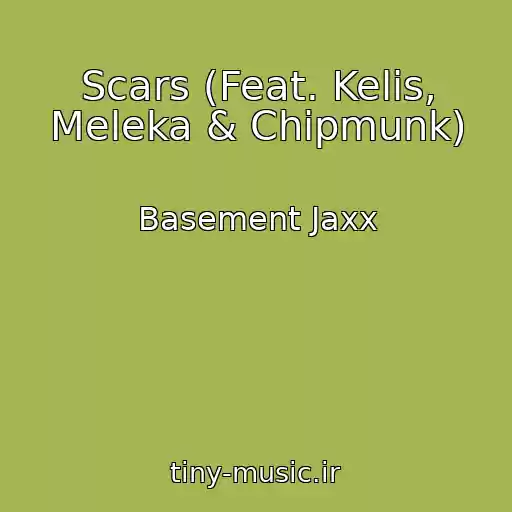 کاور آهنگ Scars (Feat. Kelis, Meleka & Chipmunk) از Basement Jaxx