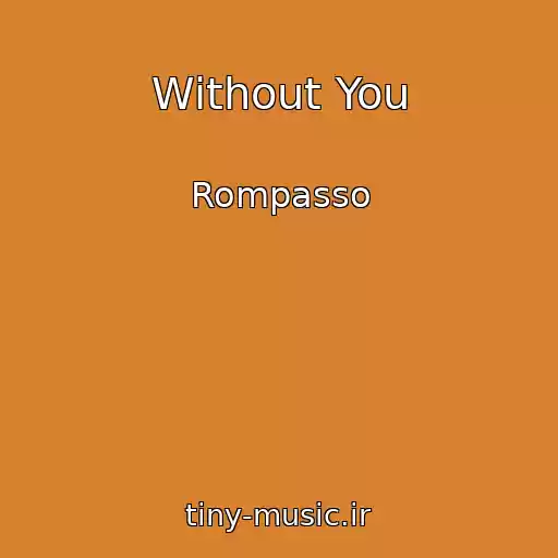 کاور آهنگ Without You از Rompasso